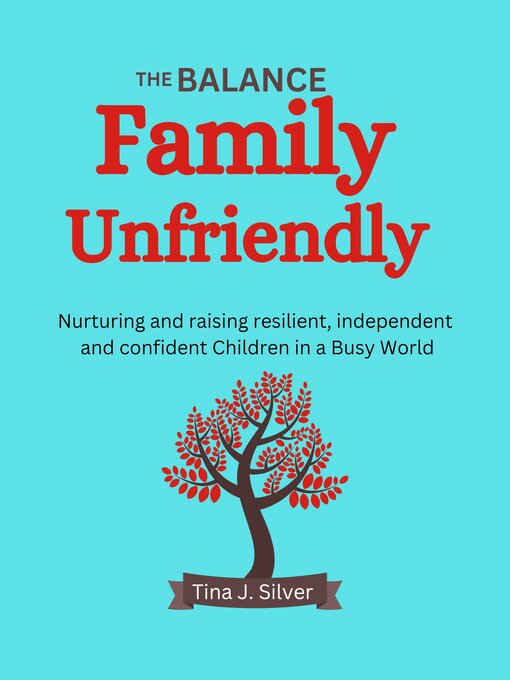 Title details for THE BALANCE FAMILY UNFRIENDLY by Tina J. Silver - Available